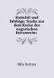 Heimfall und Erbfolge: Studie aus dem Kreise des ungarischen Privatrechts ., Bela Reitzer 