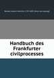 Handbuch des Frankfurter civilprocesses, Bender, Johann Heinrich, 1797-1859. [from old catalog] 