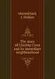 The story of Charing Cross and its immediate neighbourhood, Macmichael, J. Holden 