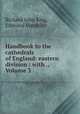 Handbook to the cathedrals of England: eastern division : with ., Volume 3, Richard John King, Edmund Venables 