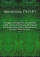 Struggles through life, exemplified in the various travels and adventures in Europe, Asia, Africa, and America, of Lieut. John Harriott .. 1, Harriott, John, 1745-1817 
