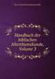 Handbuch der biblischen Alterthumskunde. Band 3, Erst F. K. Rosenmueller 