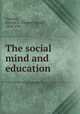 The social mind and education, Vincent, George E. (George Edgar), 1864-1941 