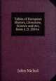 Tables of European History, Literature, Science and Art, from A.D. 200 to ., Nichol, John 