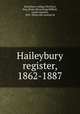 Haileybury register, 1862-1887, Haileybury college, Hertford, Eng. [from old catalog],Milford, Lionel Sumner, 1855- [from old catalog] ed 