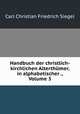 Handbuch der christlich-kirchlichen Alterthumer, in alphabetischer ., Volume 3, Carl Christian Friedrich Siegel 