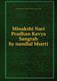 Minakshi Nari Pradhan Kavya Sangrah by nandlal bharti, Nandlal Bharti 