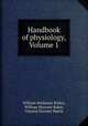 Handbook of physiology, Volume 1, William Senhouse Kirkes, William Morrant Baker, Vincent Dormer Harris 