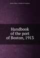 Handbook of the port of Boston, 1913, Boston (Mass.). Chamber of Commerce 
