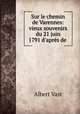 Sur le chemin de Varennes: vieux souvenirs du 21 juin 1791 d