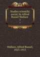 Studies scientific & social, by Alfred Russel Wallace . 1, Wallace, Alfred Russel, 1823-1913 