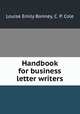 Handbook for business letter writers, Louise Emily Bonney, C. P. Cole 