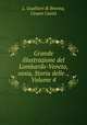 Grande illustrazione del Lombardo-Veneto, ossia, Storia delle ., Volume 4, L. Gualtieri di Brenna 