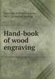 Hand-book of wood engraving, Emerson, William Andrew, 1851- [from old catalog] 