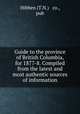 Guide to the province of British Columbia, for 1877-8. Compiled from the latest and most authentic sources of information, Hibben (T.N.) & co., pub 