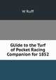 GUide to the Turf of Pocket Racing Companion for 1852, W. Ruff 