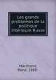 Les grands problemes de la politique interieure Russe, Rene Marchand 