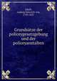 Grundsatze der policeygesetzgebung und der policeyanstalten, Jakob, Ludwig Heinrich von, 1759-1827 