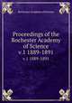 Proceedings of the Rochester Academy of Science. v.1 1889-1891, Rochester Academy of Science 