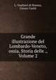 Grande illustrazione del Lombardo-Veneto, ossia, Storia delle ., Volume 2, L. Gualtieri di Brenna 