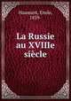 La Russie au XVIIIe siecle, Emile Haumant 