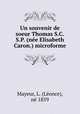 Un souvenir de soeur Thomas S.C.S.P. (nee Elisabeth Caron.) microforme, Leonce Mayeur 