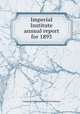 Imperial Institute annual report for 1893, Commonwealth Institute (Great Britain) 