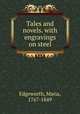 Tales and novels. with engravings on steel, Edgeworth, Maria, 1767-1849 