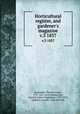 Horticultural register, and gardener`s magazine. v.3 1837, Fessenden, Thomas Green, 1771-1837. ed,Teschemacher, James E. (James Englebert), 1790-1853, ed,Breck, Joseph, 1794-1873. ed 