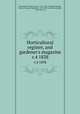 Horticultural register, and gardener`s magazine. v.4 1838, Fessenden, Thomas Green, 1771-1837. ed,Teschemacher, James E. (James Englebert), 1790-1853, ed,Breck, Joseph, 1794-1873. ed 