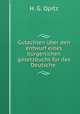 Gutachten uber den entwurf eines burgerlichen gesetzbuchs fur das Deutsche ., H. G. Opitz 