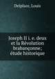Joseph II i. e. deux et la Revolution brabanconne; etude historique, Delplace, Louis 