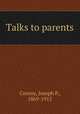 Talks to parents, Conroy, Joseph P., 1869-1915 