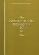 Svensk historisk bibliografi. 10, Svenska Historiska Foreningen 