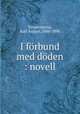 I forbund med doden : novell, Tavaststjerna, Karl August, 1860-1898 