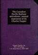 The Canadian Pacific Railway microform : annual statement of Sir Charles Tupper, Tupper, Charles, Sir, 1821-1915,Pope, J. H. (John Henry), 1824-1889 