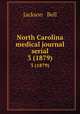 North Carolina medical journal serial. 3 (1879), Jackson & Bell 