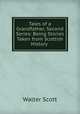Tales of a Grandfather, Second Series: Being Stories Taken from Scottish History ., Scott Walter 