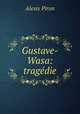 Gustave-Wasa: tragedie, Alexis Piron 