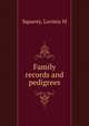 Family records and pedigrees, Lavinia M. Squarey 