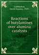 Reactions of butylamines over alumina catalysts, Cobbledick, David Stanley, 1929- 