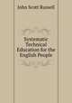 Systematic Technical Education for the English People, John Scott Russell 