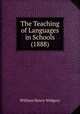 The Teaching of Languages in Schools (1888)., William Henry Widgery 