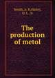The production of metol, Smith, A. H,Hailey, O. L., Jr 