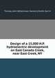 Design of a 15,000 H.P. hydroelectric development on East Canada Creek, near East Creek, NY, Tierney, John W,Kleinman, Harold A,Smith, Earl H 