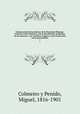 Enumeracion de las plantas de la Peninsula Hispano-Lusitana e Islas Baleares, con la distribucion geografica de las especies, y sus nombres vulgares, tanto nacionales como provinciales, Colmeiro y Penido, Miguel, 1816-1901 