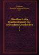 Handbuch der Quellenkunde zur deutschen Geschichte. 1, Vildhaut, Heinrich Wilhelm Werner, 1857- 
