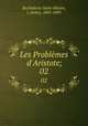 Les Problmes d`Aristote;. 02, Barthe?lemy Saint-Hilaire 