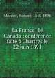 La France & le Canada : conference faite a Chartres le 22 juin 1891, Honore Mercier 