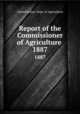 Report of the Commissioner of Agriculture . 1887, United States. Dept. of Agriculture 